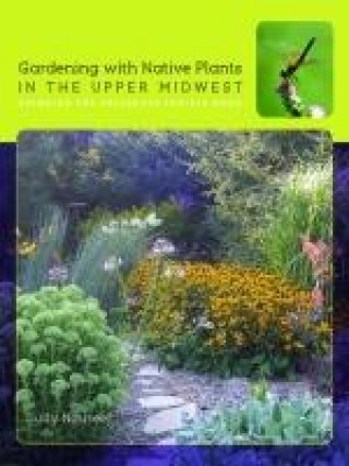 Kniha Gardening with Native Plants in the Upper Midwest Judy Nauseef