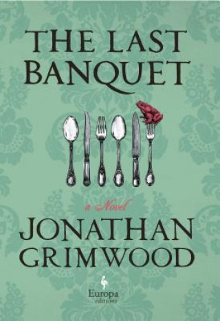 Книга The Last Banquet Jonathan Grimwood