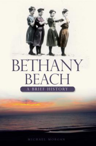 Książka Bethany Beach: A Brief History Michael Morgan