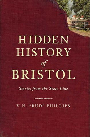 Carte Hidden History of Bristol: Stories from the State Line V. N. Phillips