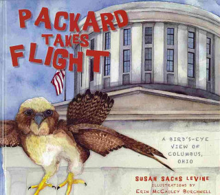 Könyv Packard Takes Flight: A Bird's-Eye View of Columbus, Ohio Susan Sachs Levine