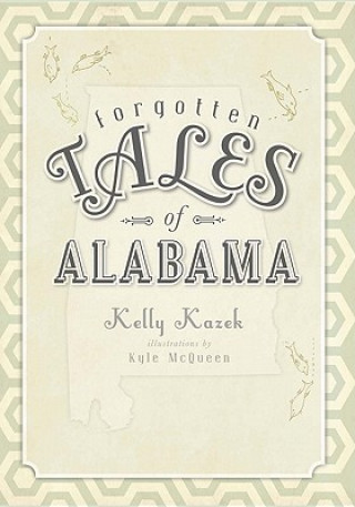 Carte Forgotten Tales of Alabama Kelly Kazek