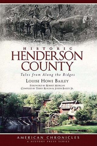 Książka Historic Henderson County: Tales from Along the Ridges Louise Howe Bailey