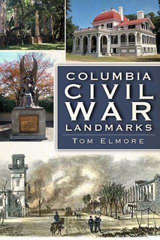 Kniha Columbia Civil War Landmarks Tom Elmore