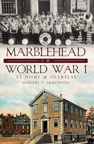 Książka Marblehead in World War I: At Home & Overseas Margery A. Armstrong