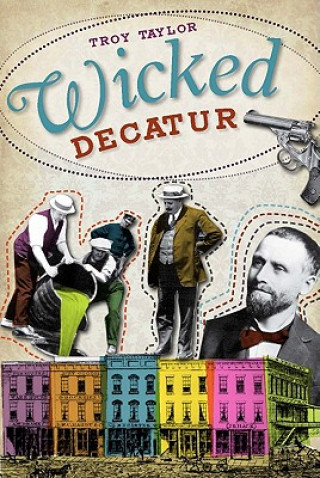 Książka Wicked Decatur Troy Taylor