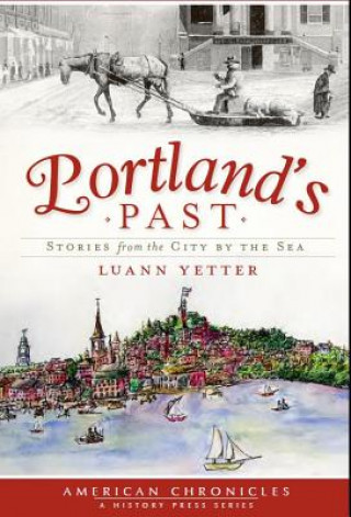 Kniha Portland's Past: Stories from the City by the Sea Luann Yetter