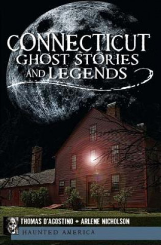 Carte Connecticut Ghost Stories and Legends Thomas D'Agostino