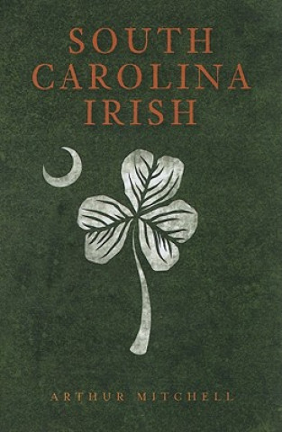 Kniha South Carolina Irish Arthur Mitchell