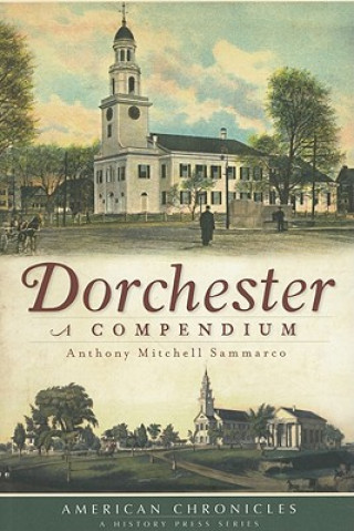 Kniha Dorchester: A Compendium Anthony Mitchell Sammarco