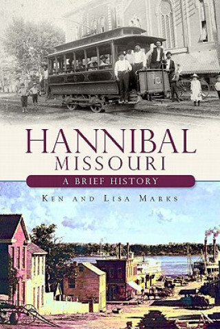 Kniha Hannibal Missouri: A Brief History Ken Marks