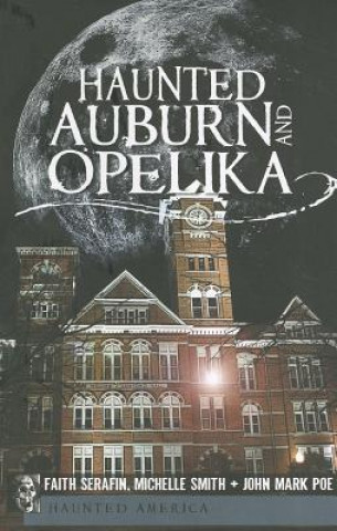 Kniha Haunted Auburn and Opelika Faith Serafin