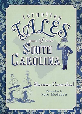 Book Forgotten Tales of South Carolina Sherman Carmichael