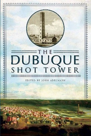 Carte The Dubuque Shot Tower John Adelmann