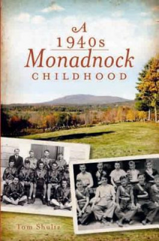 Kniha A 1940s Monadnock Childhood Tom Shultz