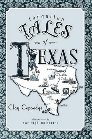 Книга Forgotten Tales of Texas Clay Coppedge