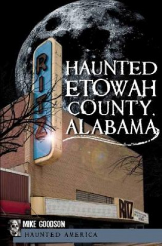 Kniha Haunted Etowah County, Alabama Mike Goodson