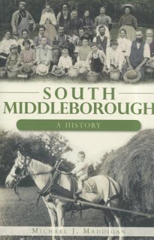 Carte South Middleborough: A History Michael J. Maddigan