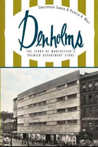 Livre Denholms: The Story of Worcester's Premier Department Store Christopher Sawyer