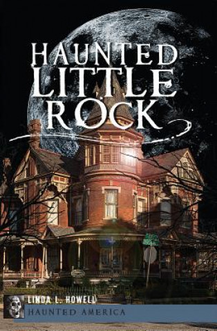 Carte Haunted Little Rock Linda L. Howell
