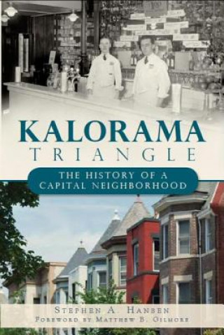 Knjiga Kalorama Triangle: The History of a Capital Neighborhood Stephen A. Hansen