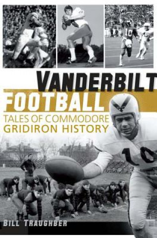 Βιβλίο Vanderbilt Football: Tales of Commodore Gridiron History William L. Traughber