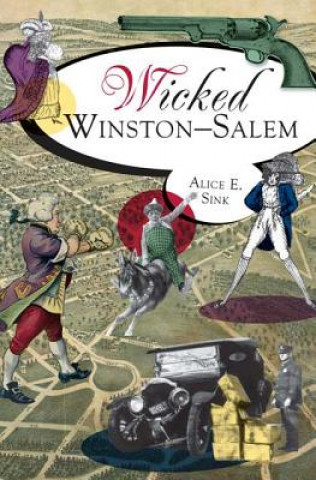 Könyv Wicked Winston-Salem Alice E. Sink