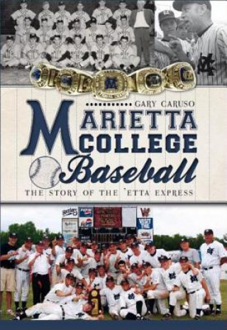 Knjiga Marietta College Baseball: The Story of the 'Etta Express Gary Caruso