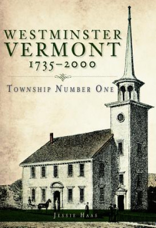 Książka Westminster, Vermont, 1735-2000: Township Number One Jessie Haas