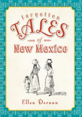 Könyv Forgotten Tales of New Mexico Ellen Dornan