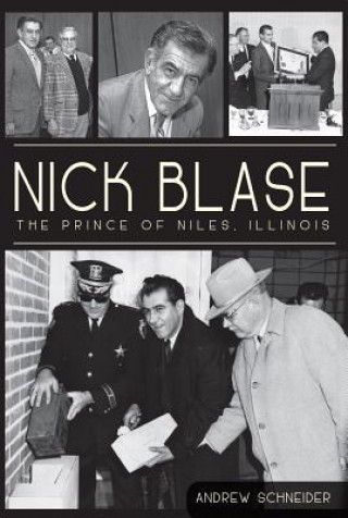 Книга Nick Blase: The Prince of Niles, Illinois Andrew Schneider