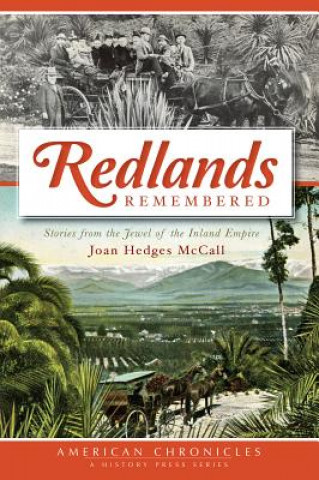 Książka Redlands Remembered: Stories from the Jewel of the Inland Empire Joan Hedges McCall