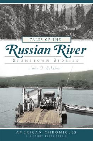 Книга Tales of the Russian River: Stumptown Stories John C. Schubert