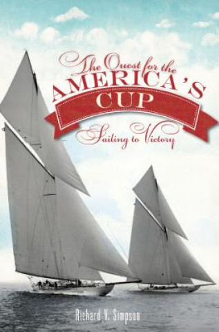 Livre The Quest for the America's Cup: Sailing to Victory Richard V. Simpson