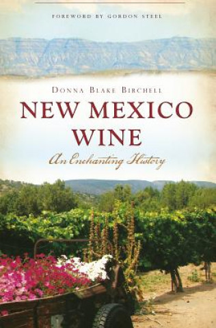 Kniha New Mexico Wine: An Enchanting History Donna Blake Birchell
