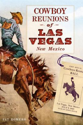 Könyv Cowboy Reunions of Las Vegas, New Mexico Pat Romero