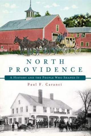 Carte North Providence: A History and the People Who Shaped It Paul F. Caranci
