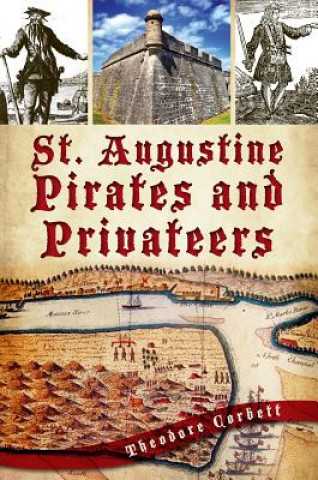 Carte St. Augustine Pirates and Privateers Theodore Corbett