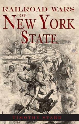 Kniha Railroad Wars of New York State Timothy Starr