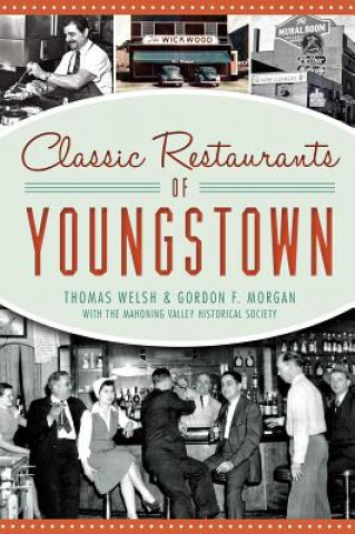 Книга Classic Restaurants of Youngstown Thomas Welsh