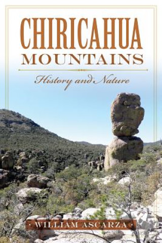 Βιβλίο Chiricahua Mountains: History and Nature William Ascarza