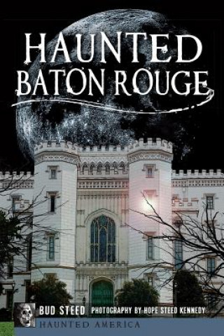 Buch Haunted Baton Rouge Bud Steed