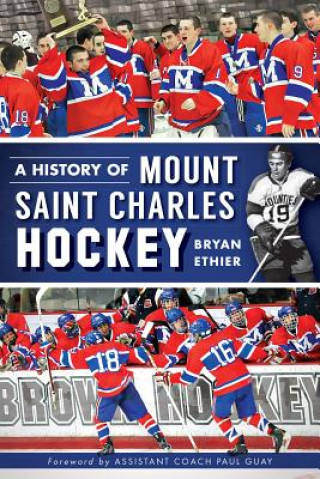 Carte A History of Mount Saint Charles Hockey Bryan Ethier