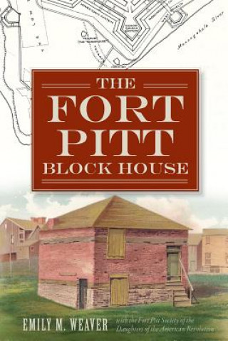 Carte The Fort Pitt Block House Fort Pitt Society of the Daughters of th
