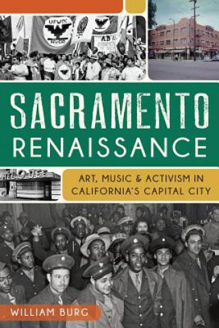 Książka Sacramento Renaissance:: Art, Music and Activism in California's Capital City William Burg