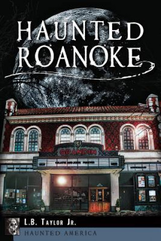 Книга Haunted Roanoke L. B. Taylor