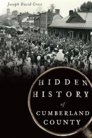 Livre Hidden History of Cumberland County Joseph David Cress