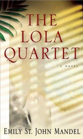 Boek The Lola Quartet Emily St John Mandel