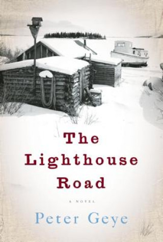 Kniha The Lighthouse Road Peter Geye