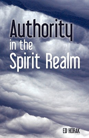 Książka Authority in the Spirit Realm Ed Horak